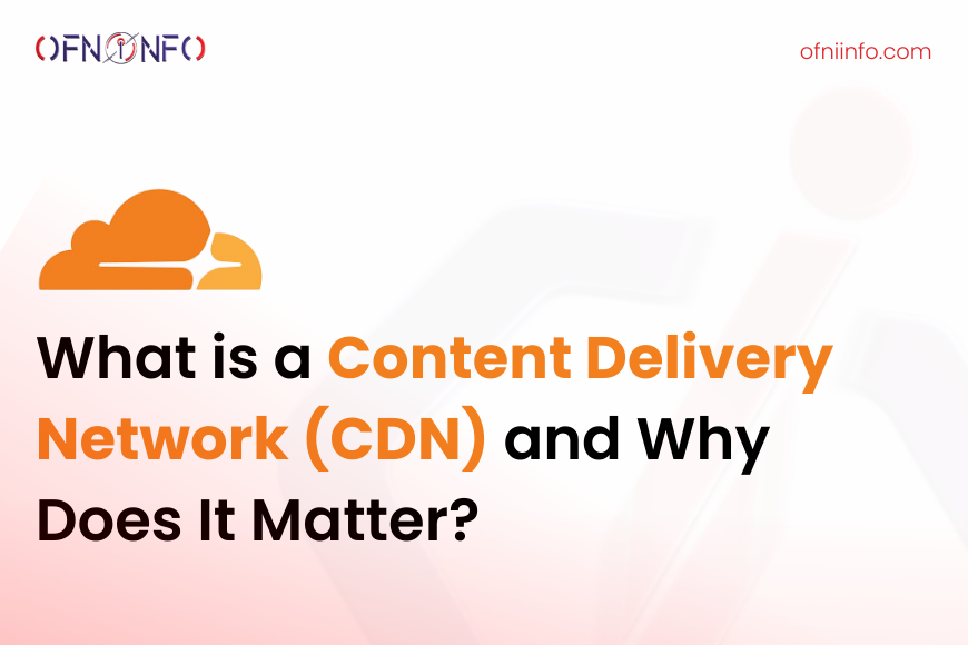 What is a Content Delivery Network (CDN) and Why Does It Matter?