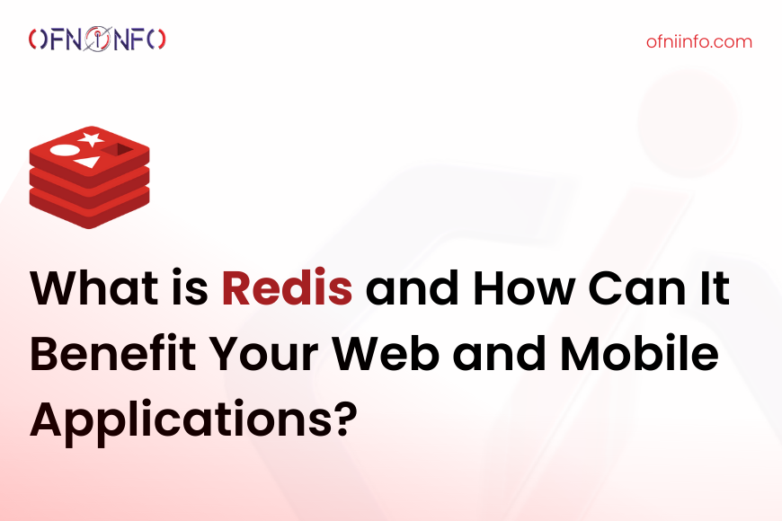 What is Redis and How Can It Benefit Your Web and Mobile Applications?