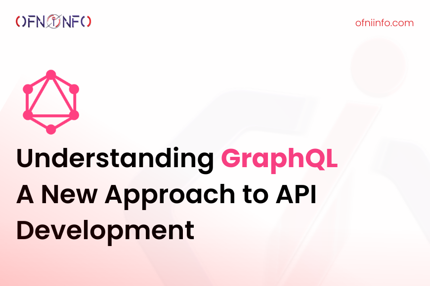 Understanding GraphQL: A New Approach to API Development